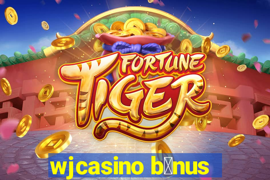 wjcasino b么nus